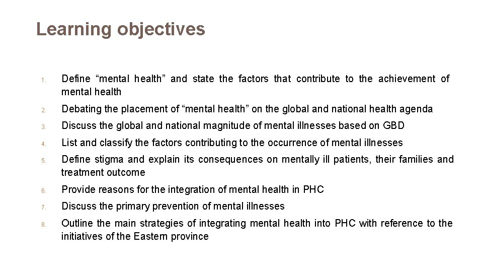 Learning objectives 1. Define “mental health” and state the factors that contribute to the