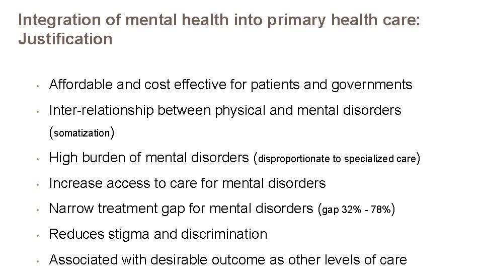 Integration of mental health into primary health care: Justification • Affordable and cost effective