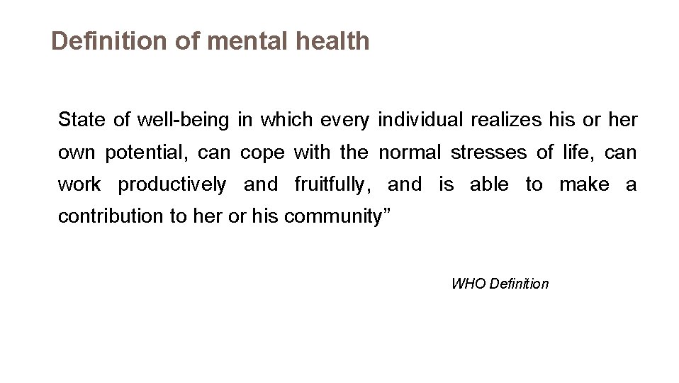 Definition of mental health State of well-being in which every individual realizes his or