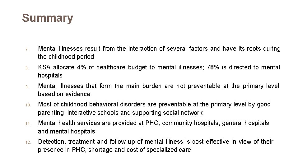 Summary 7. 8. 9. 10. 11. 12. Mental illnesses result from the interaction of
