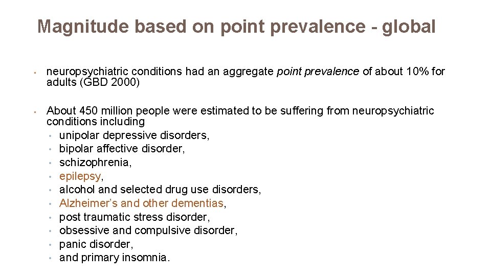 Magnitude based on point prevalence - global • • neuropsychiatric conditions had an aggregate
