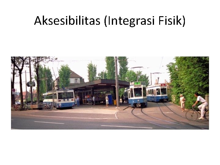 Aksesibilitas (Integrasi Fisik) 