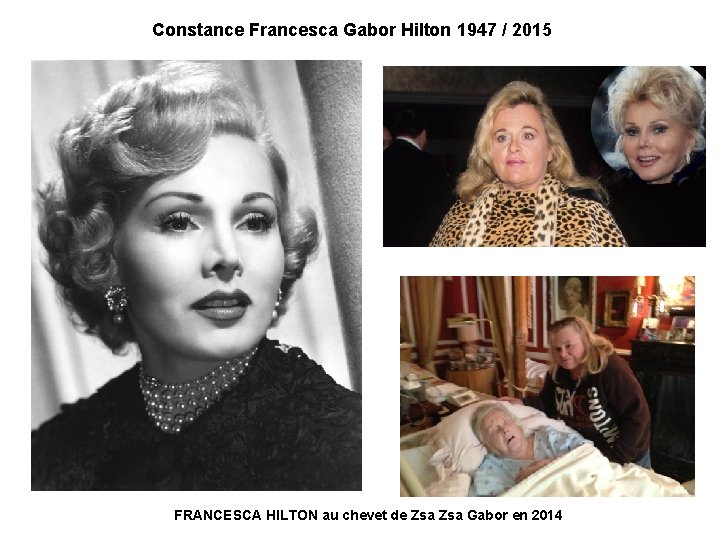 Constance Francesca Gabor Hilton 1947 / 2015 FRANCESCA HILTON au chevet de Zsa Gabor