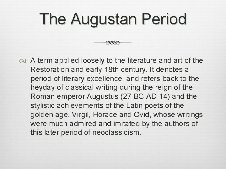 The Augustan Period A term applied loosely to the literature and art of the