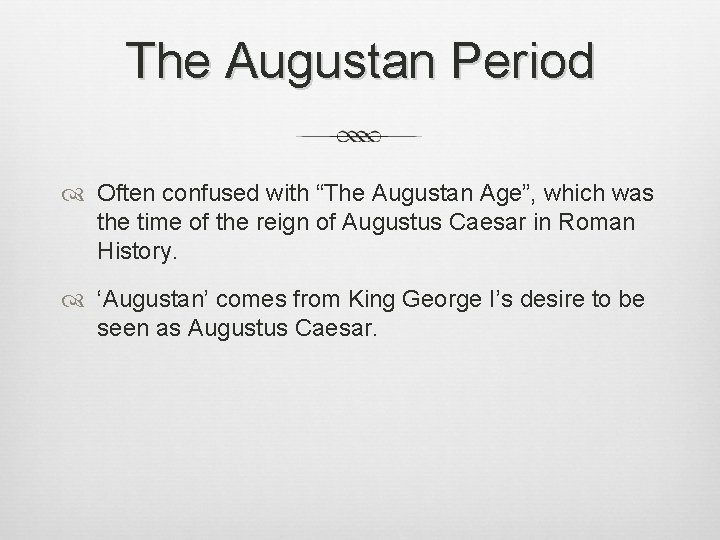 The Augustan Period Often confused with “The Augustan Age”, which was the time of