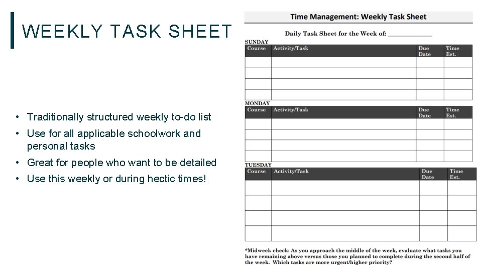 WEEKLY TASK SHEET • Traditionally structured weekly to-do list • Use for all applicable