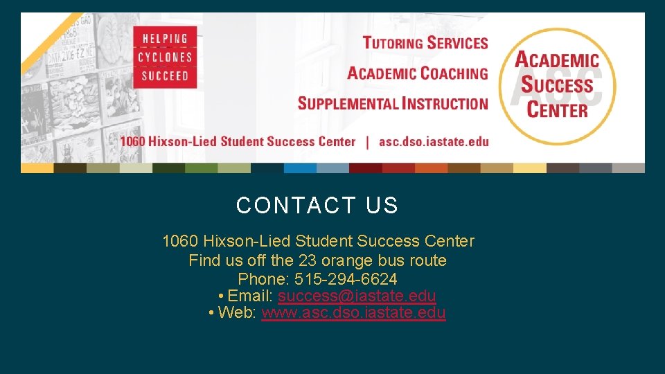 CONTACT US 1060 Hixson-Lied Student Success Center Find us off the 23 orange bus