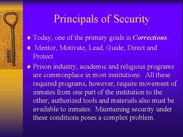 Principals of Security ¨ Today, one of the primary goals is Corrections. ¨ Mentor,