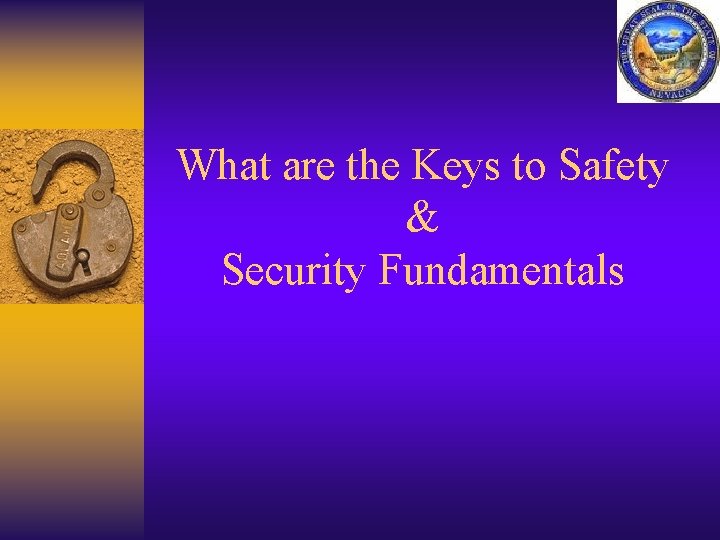 What are the Keys to Safety & Security Fundamentals 