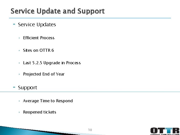 Service Update and Support Service Updates ◦ Efficient Process ◦ Sites on OTTR 6