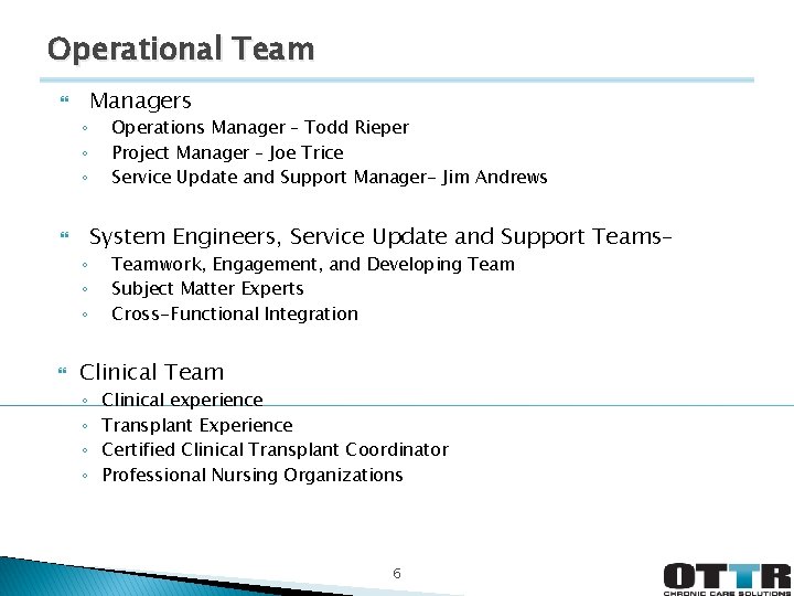 Operational Team ◦ ◦ ◦ Managers Operations Manager – Todd Rieper Project Manager –