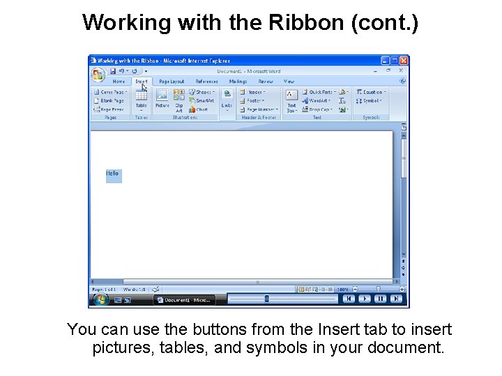 Working with the Ribbon (cont. ) You can use the buttons from the Insert Working with the Ribbon (cont. ) You can use the buttons from the Insert