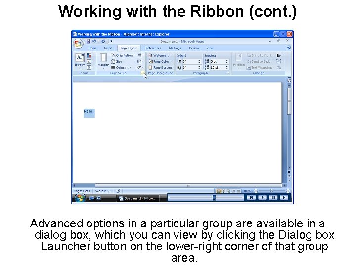 Working with the Ribbon (cont. ) Advanced options in a particular group are available Working with the Ribbon (cont. ) Advanced options in a particular group are available