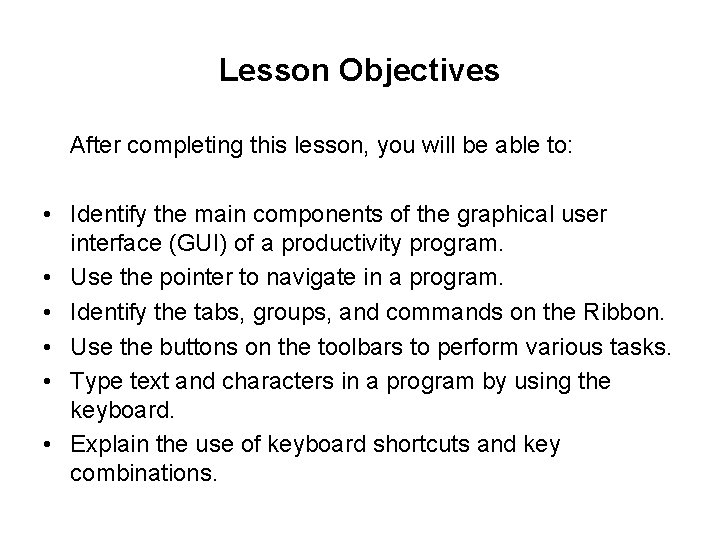 Lesson Objectives After completing this lesson, you will be able to: • Identify the Lesson Objectives After completing this lesson, you will be able to: • Identify the