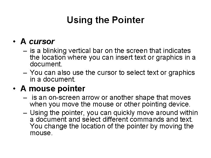 Using the Pointer • A cursor – is a blinking vertical bar on the Using the Pointer • A cursor – is a blinking vertical bar on the