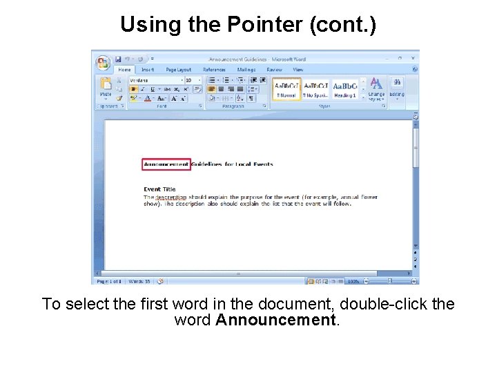 Using the Pointer (cont. ) To select the first word in the document, double-click Using the Pointer (cont. ) To select the first word in the document, double-click