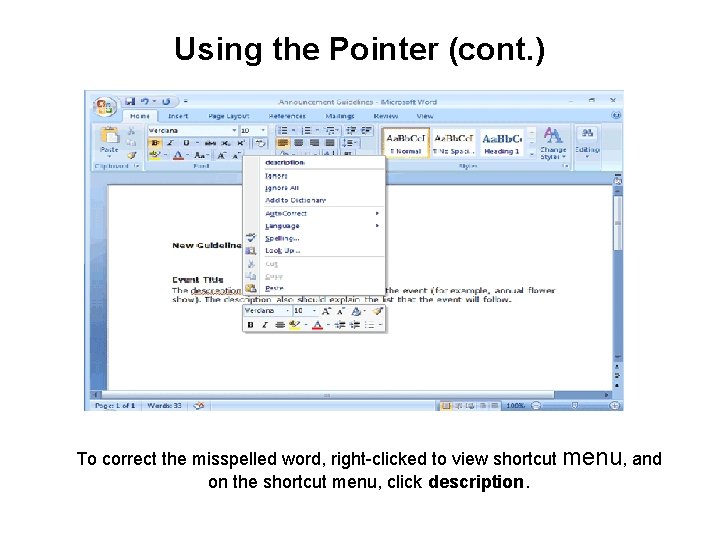 Using the Pointer (cont. ) To correct the misspelled word, right-clicked to view shortcut Using the Pointer (cont. ) To correct the misspelled word, right-clicked to view shortcut
