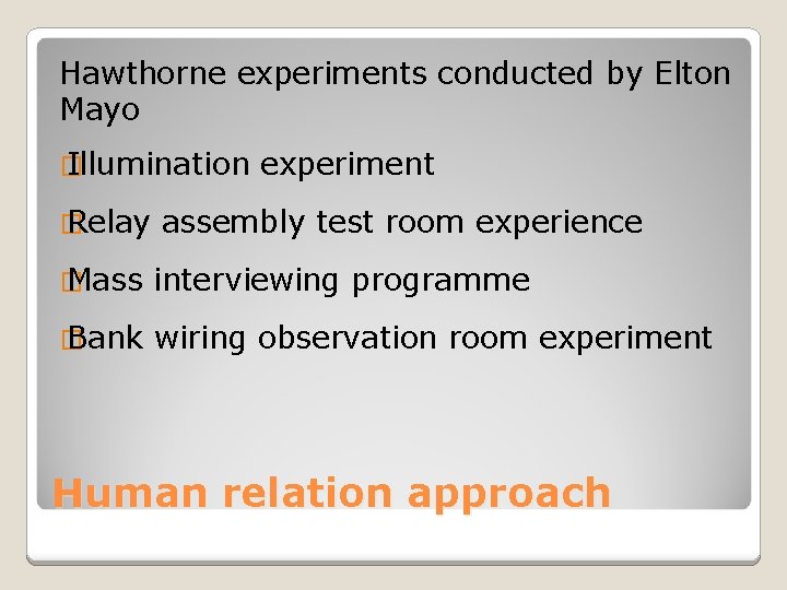 Hawthorne experiments conducted by Elton Mayo � Illumination � Relay experiment assembly test room