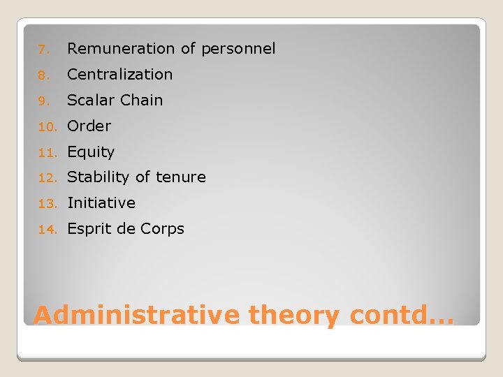 7. Remuneration of personnel 8. Centralization 9. Scalar Chain 10. Order 11. Equity 12.