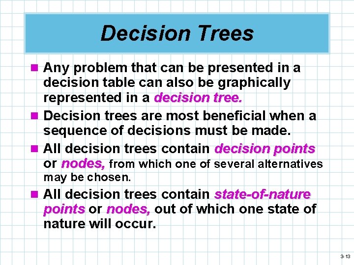 Decision Trees n Any problem that can be presented in a decision table can