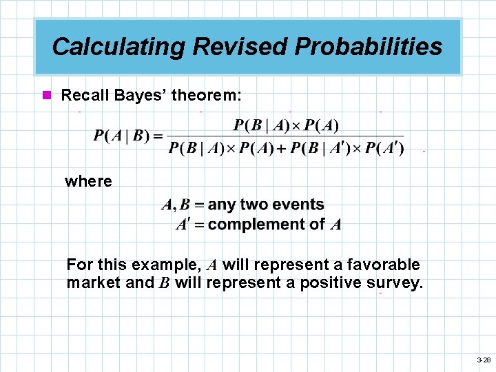 Calculating Revised Probabilities n Recall Bayes’ theorem: where For this example, A will represent