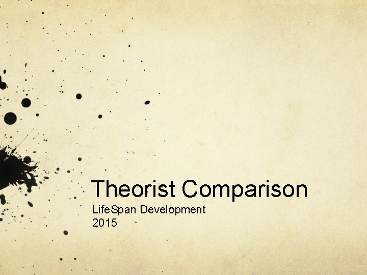 Theorist Comparison Life. Span Development 2015 