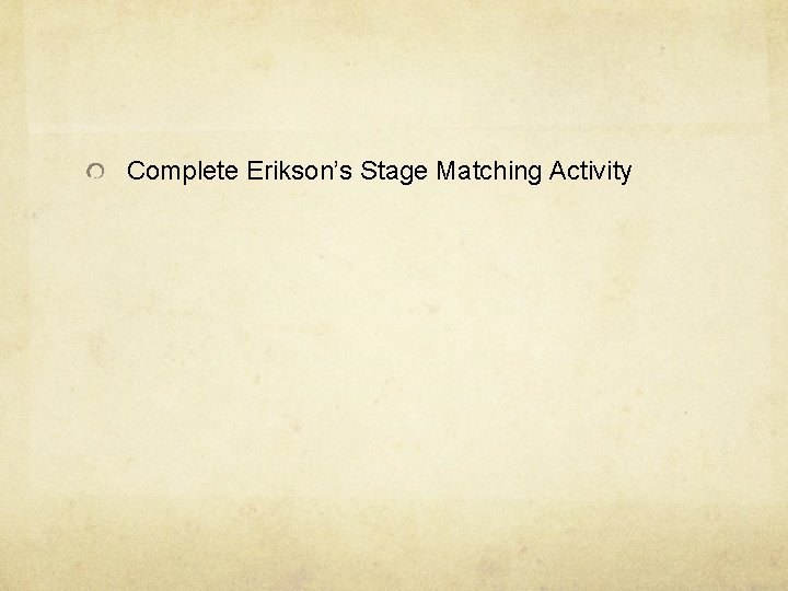 Complete Erikson’s Stage Matching Activity 