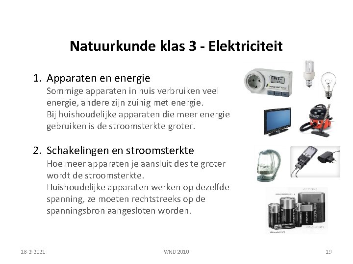 Natuurkunde klas 3 - Elektriciteit 1. Apparaten en energie Sommige apparaten in huis verbruiken