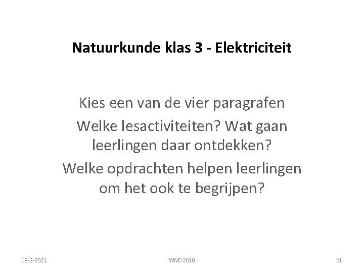 Natuurkunde klas 3 - Elektriciteit Kies een van de vier paragrafen Welke lesactiviteiten? Wat