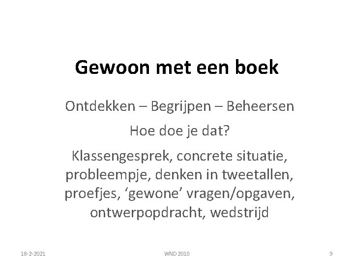 Gewoon met een boek Ontdekken – Begrijpen – Beheersen Hoe doe je dat? Klassengesprek,