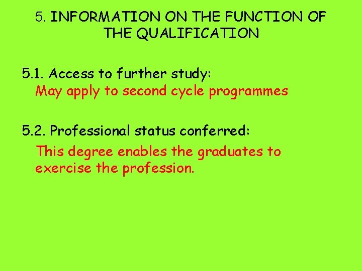 5. INFORMATION ON THE FUNCTION OF THE QUALIFICATION 5. 1. Access to further study: