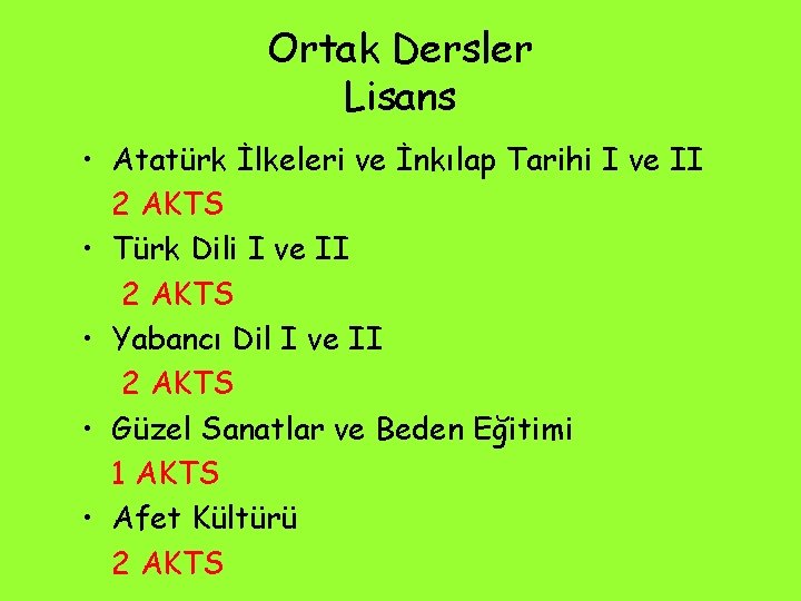 Ortak Dersler Lisans • Atatürk İlkeleri ve İnkılap Tarihi I ve II 2 AKTS