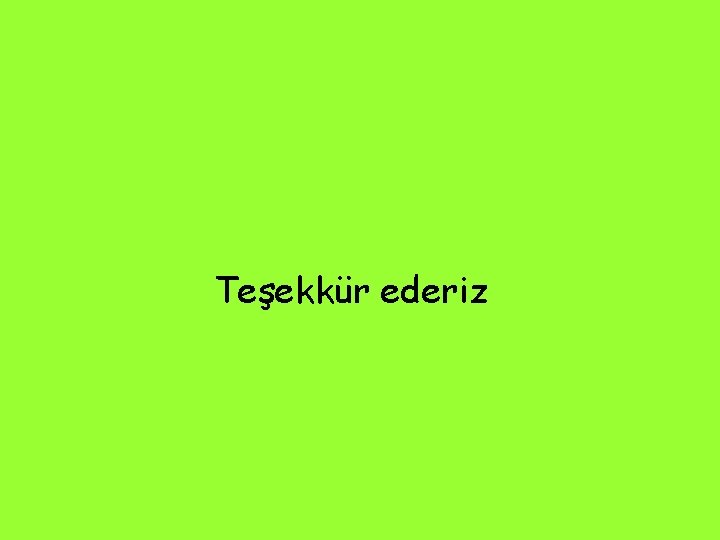 Teşekkür ederiz 