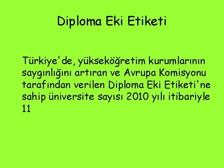 Diploma Eki Etiketi Türkiye'de, yükseköğretim kurumlarının saygınlığını artıran ve Avrupa Komisyonu tarafından verilen Diploma