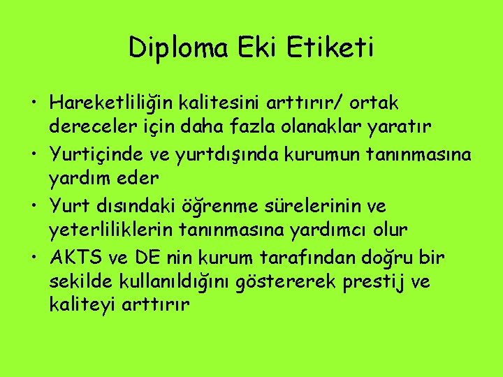 Diploma Eki Etiketi • Hareketliliğin kalitesini arttırır/ ortak dereceler için daha fazla olanaklar yaratır