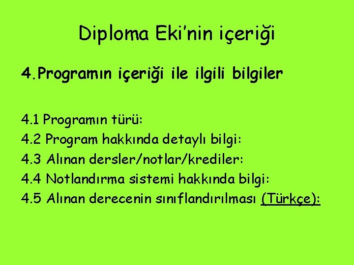 Diploma Eki’nin içeriği 4. Programın içeriği ile ilgili bilgiler 4. 1 Programın türü: 4.