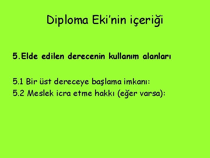 Diploma Eki’nin içeriği 5. Elde edilen derecenin kullanım alanları 5. 1 Bir üst dereceye