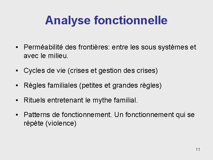 Analyse fonctionnelle • Perméabilité des frontières: entre les sous systèmes et avec le milieu.