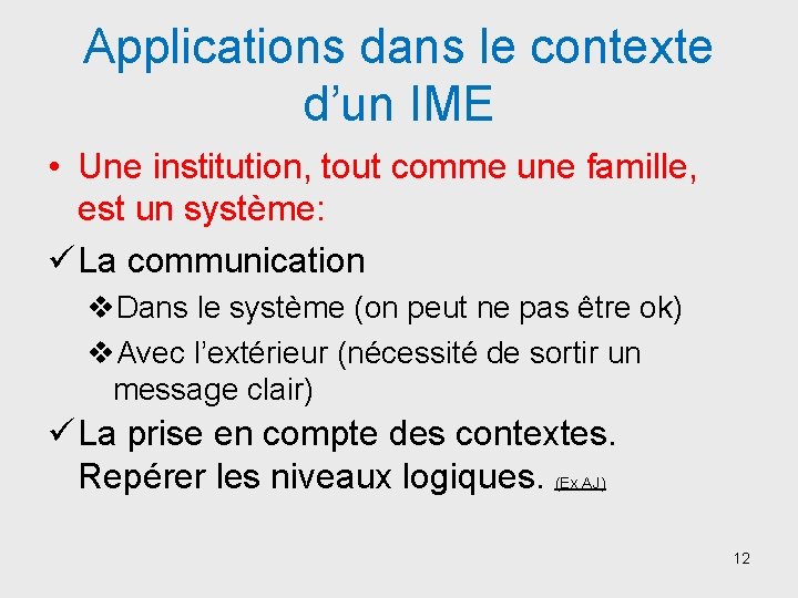 Applications dans le contexte d’un IME • Une institution, tout comme une famille, est