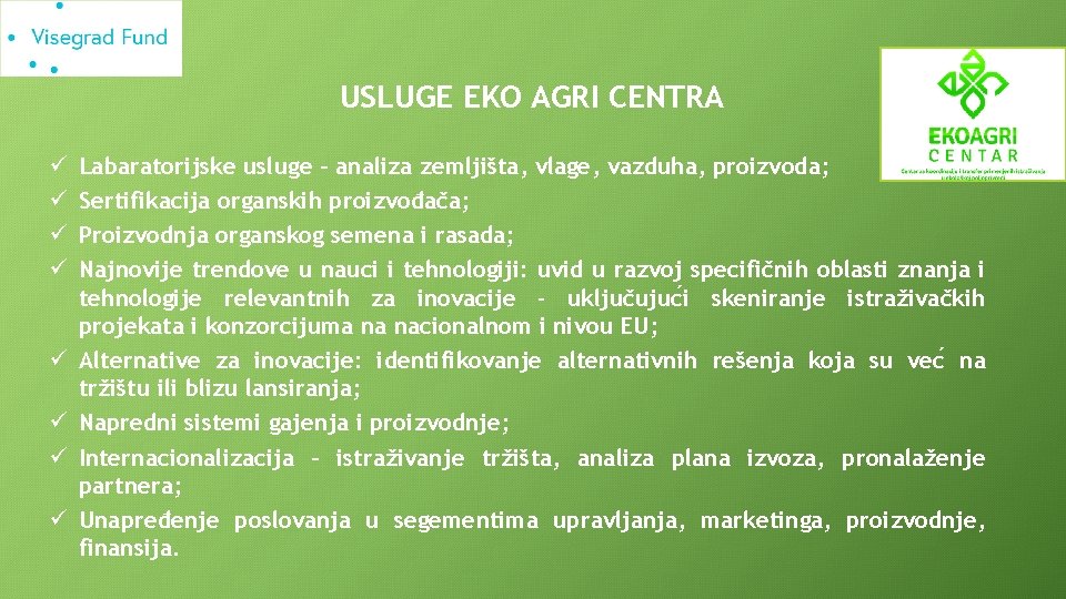 USLUGE EKO AGRI CENTRA ü ü ü ü Labaratorijske usluge – analiza zemljišta, vlage,