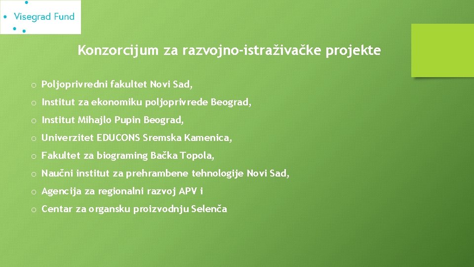Konzorcijum za razvojno-istraživačke projekte o Poljoprivredni fakultet Novi Sad, o Institut za ekonomiku poljoprivrede