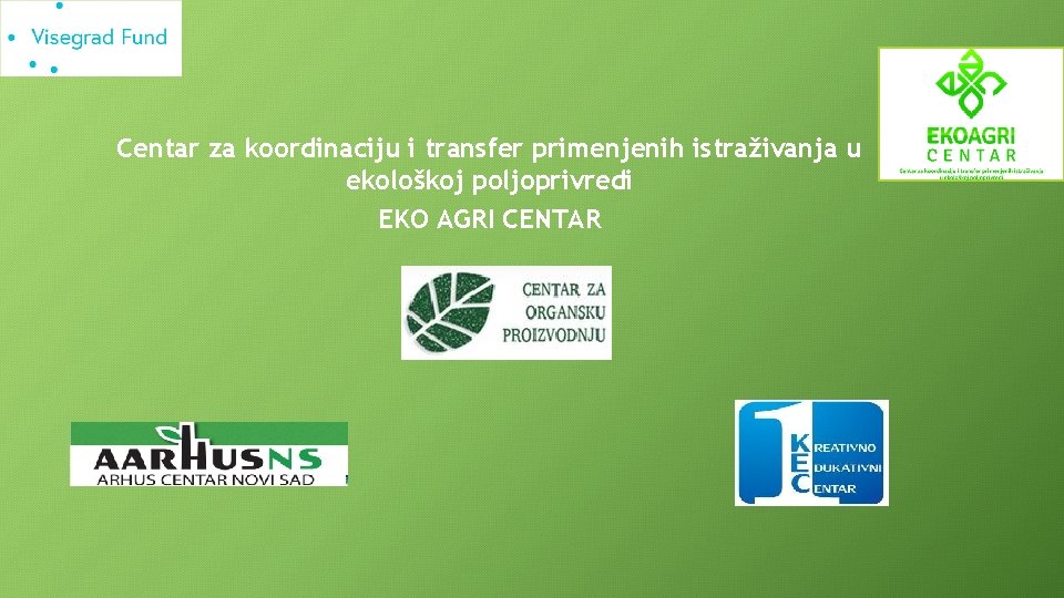 Centar za koordinaciju i transfer primenjenih istraživanja u ekološkoj poljoprivredi EKO AGRI CENTAR 