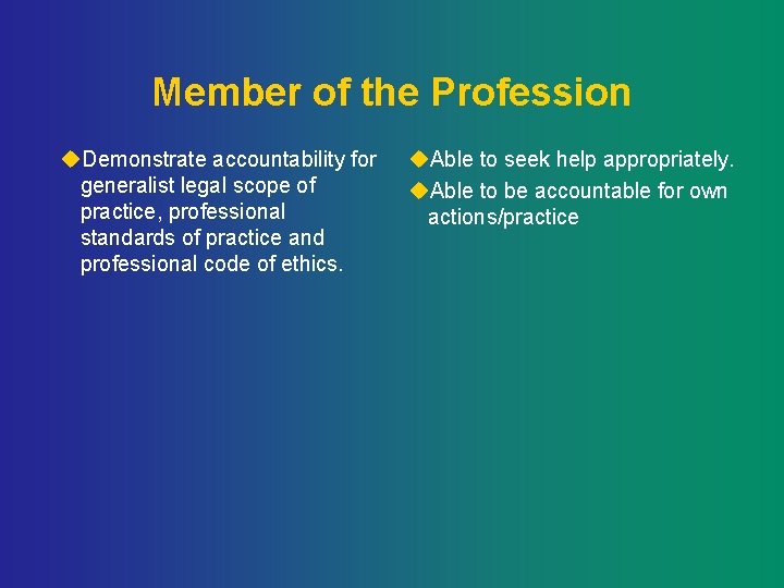 Member of the Profession u. Demonstrate accountability for generalist legal scope of practice, professional