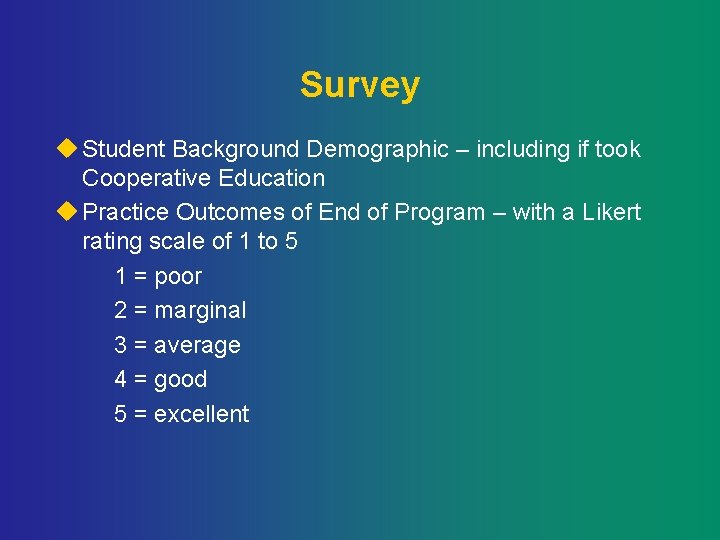 Survey u Student Background Demographic – including if took Cooperative Education u Practice Outcomes