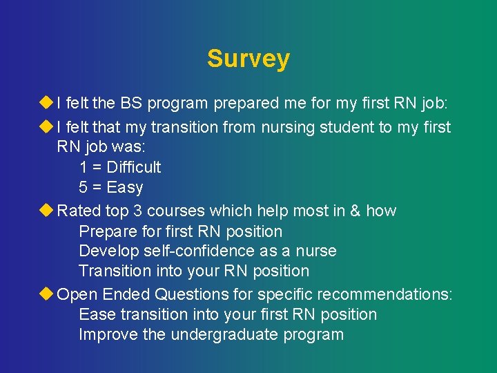 Survey u I felt the BS program prepared me for my first RN job: