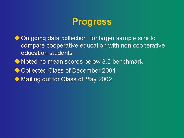 Progress u On going data collection for larger sample size to compare cooperative education