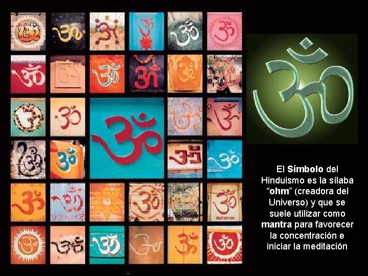 El Símbolo del Hinduismo es la sílaba “ohm” (creadora del Universo) y que se