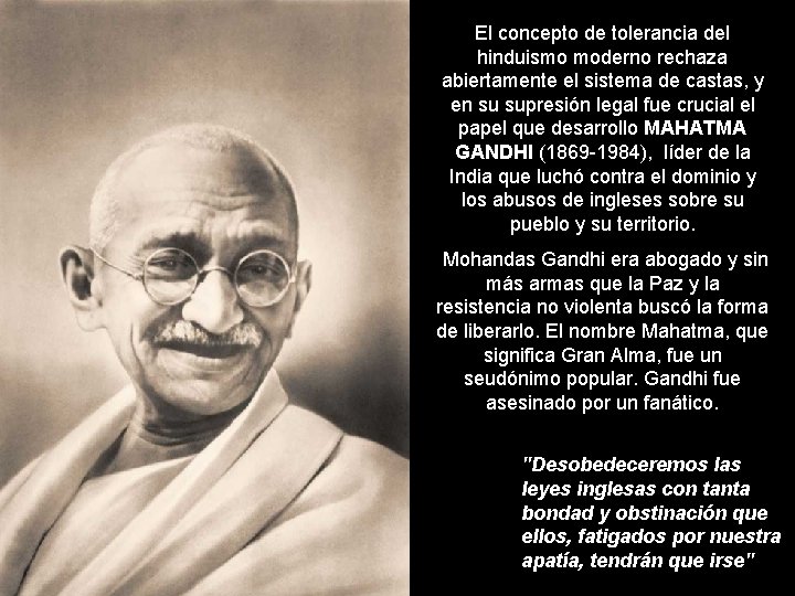 El concepto de tolerancia del hinduismo moderno rechaza abiertamente el sistema de castas, y