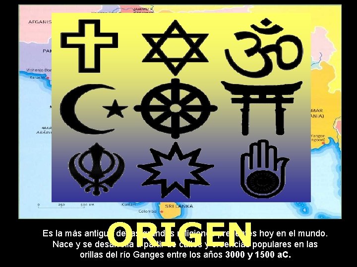 ORIGEN Es la más antigua de las grandes religiones presentes hoy en el mundo.