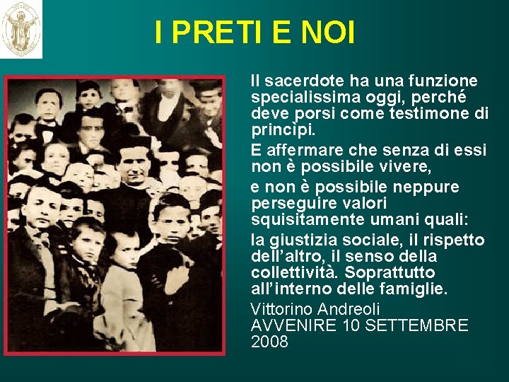 I PRETI E NOI Il sacerdote ha una funzione specialissima oggi, perché deve porsi